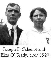 Joseph F. Schenot and Eliza O’Grady, circa 1920 Joseph F. Schenot and Eliza O’Grady