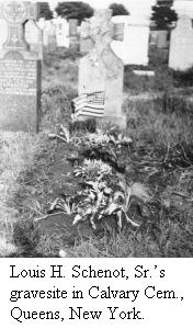 Louis H. Schenot, Sr.’s gravesite in Calvary Cemetery, Queens, NY Louis H. Schenot, Sr.’s gravesite